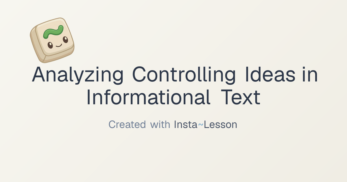 Analyzing Controlling Ideas In Informational Text Lesson Plan for Grade ...