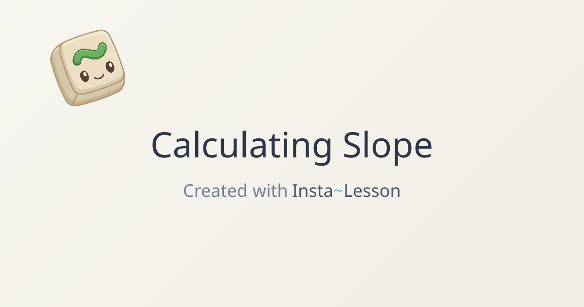 Calculating Slope Lesson Plan for Grade Unknown Grade | Free Math Lesson