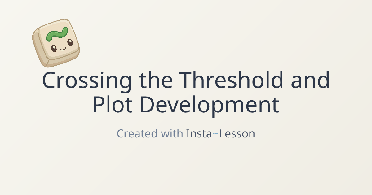 Crossing The Threshold And Plot Development Lesson Plan for Grade 8th ...