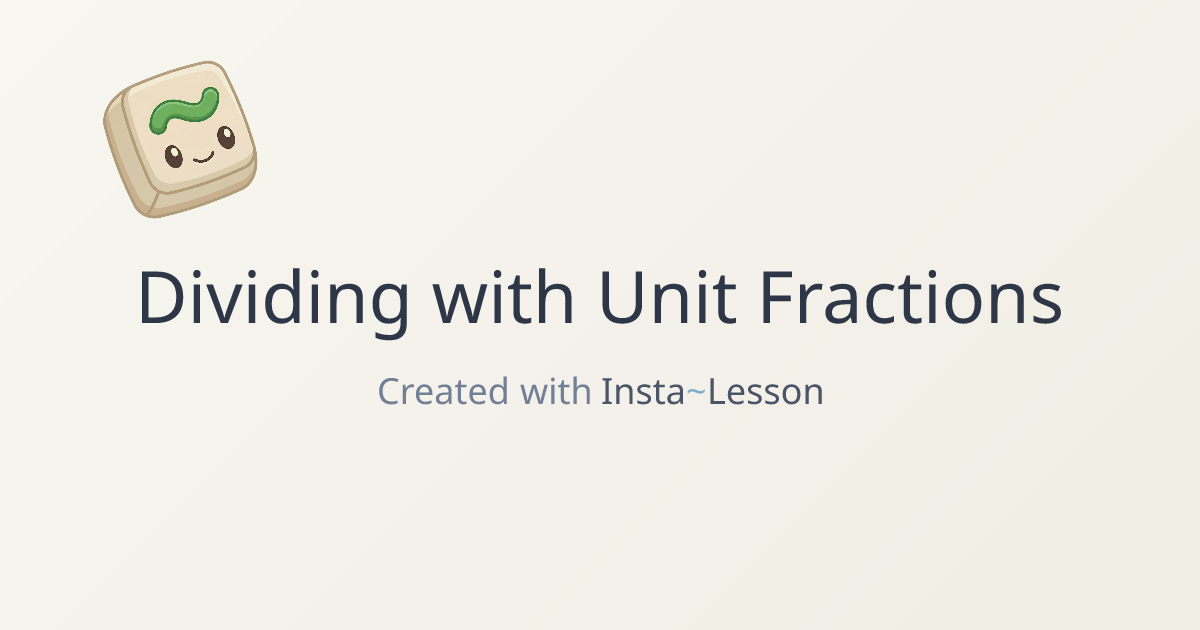 Dividing With Unit Fractions Lesson Plan for Grade 10th Grade | Free ...