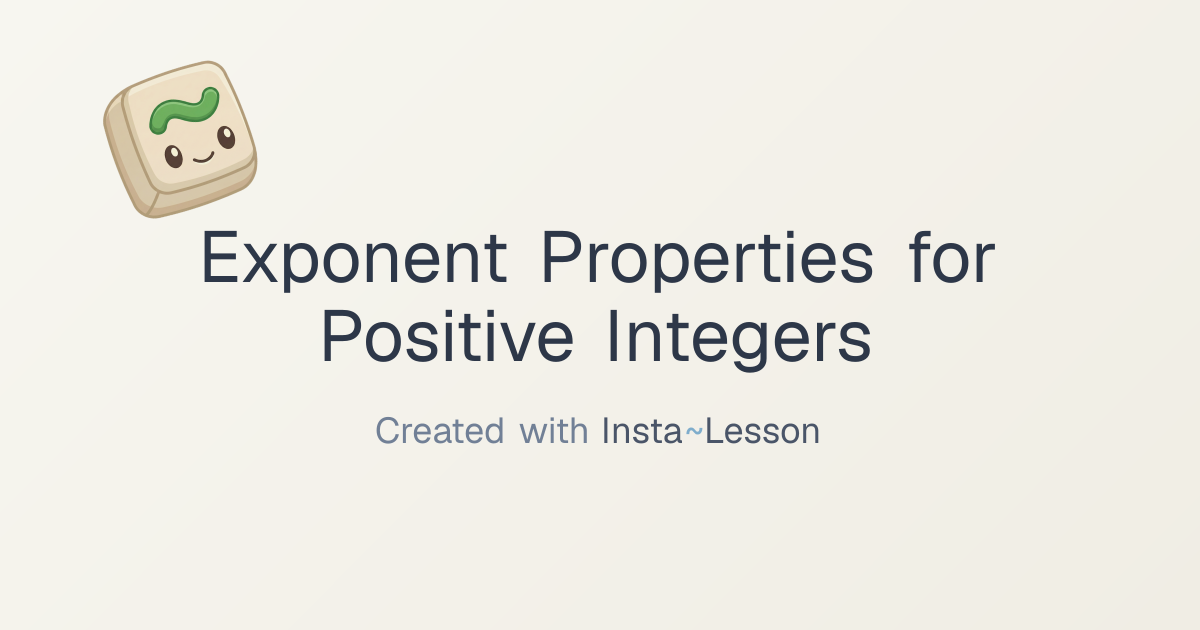 Exponent Properties For Positive Integers Lesson Plan for Grade Unknown ...