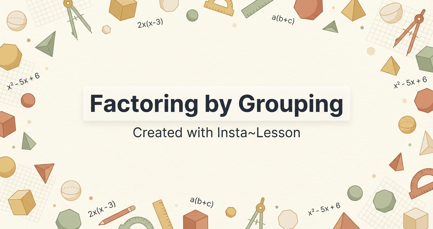 Factoring By Grouping Lesson Plan for Grade 10th Grade | Free Math Lesson
