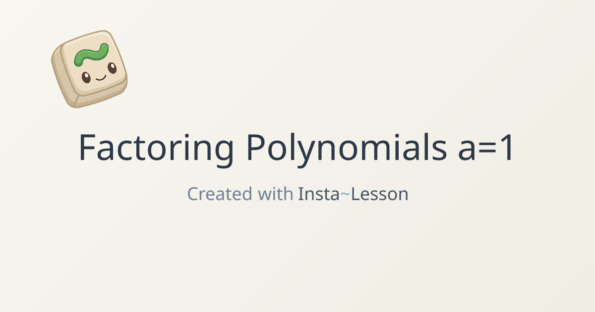 Factoring Polynomials A=1 Lesson Plan for Grade 9 | Free Math Lesson