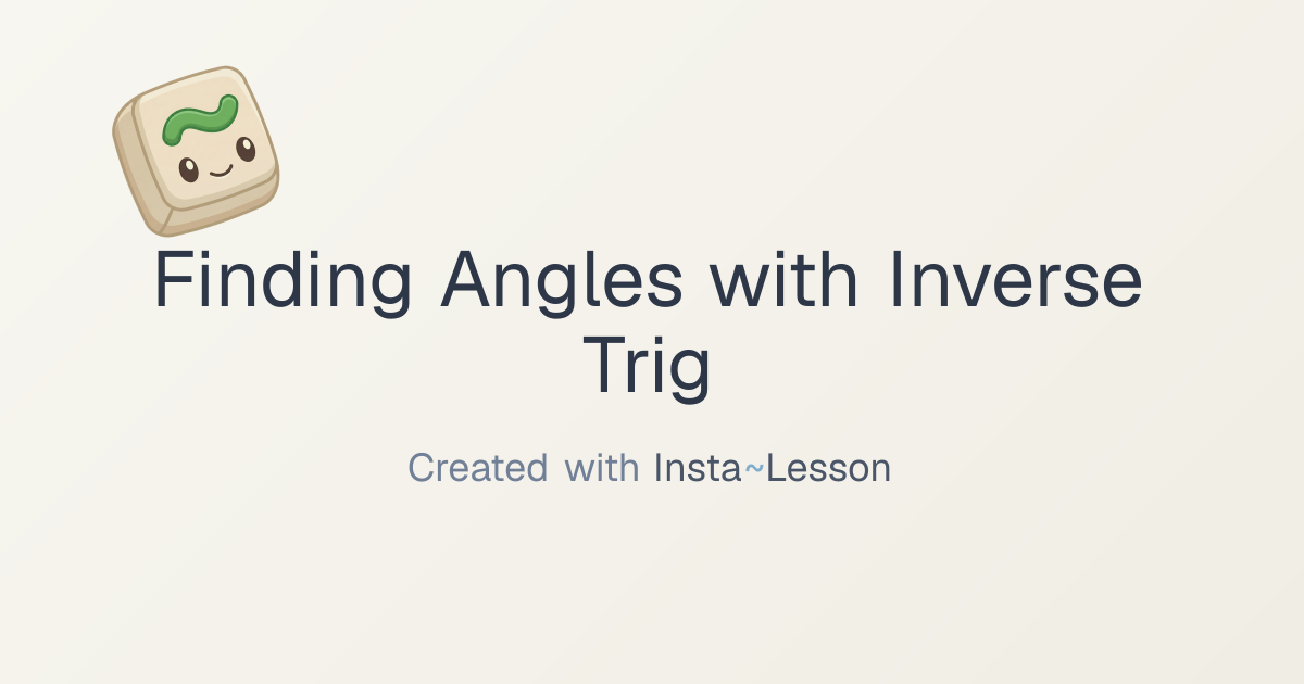 Finding Angles With Inverse Trig Lesson Plan for Grade 9th Grade | Free ...