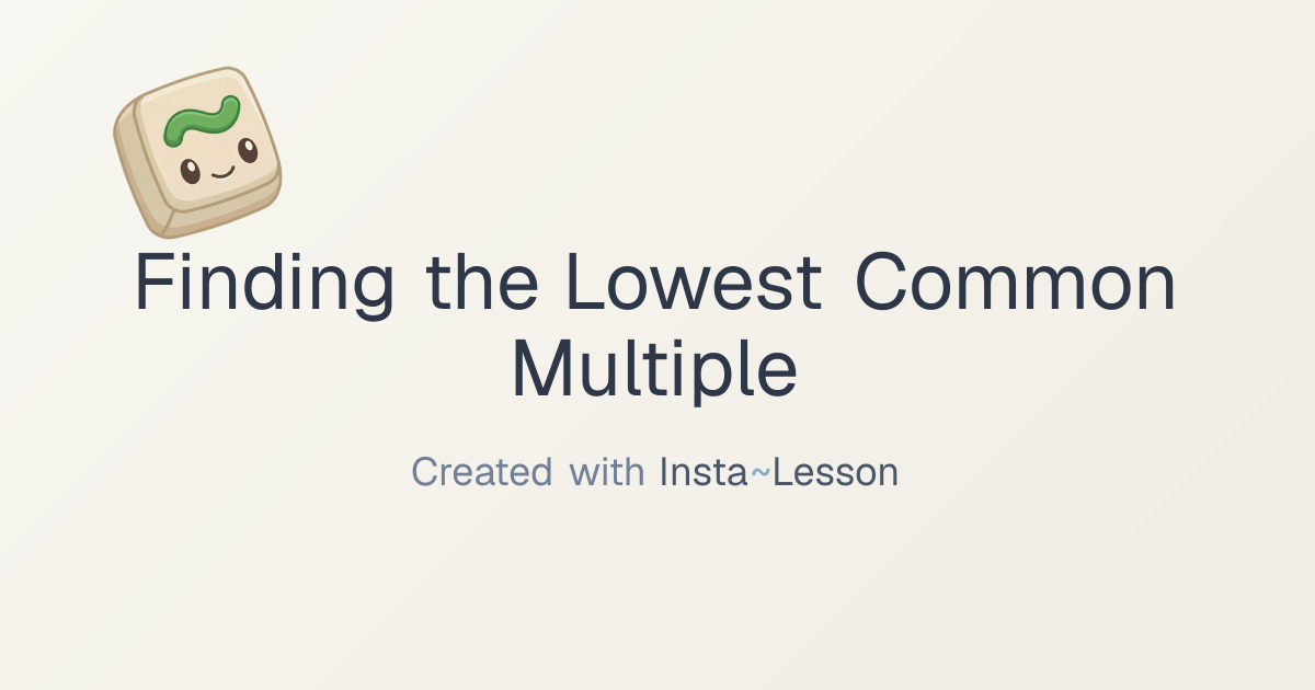 Finding the lowest common multiple of numbers Lesson Plan for Unknown ...