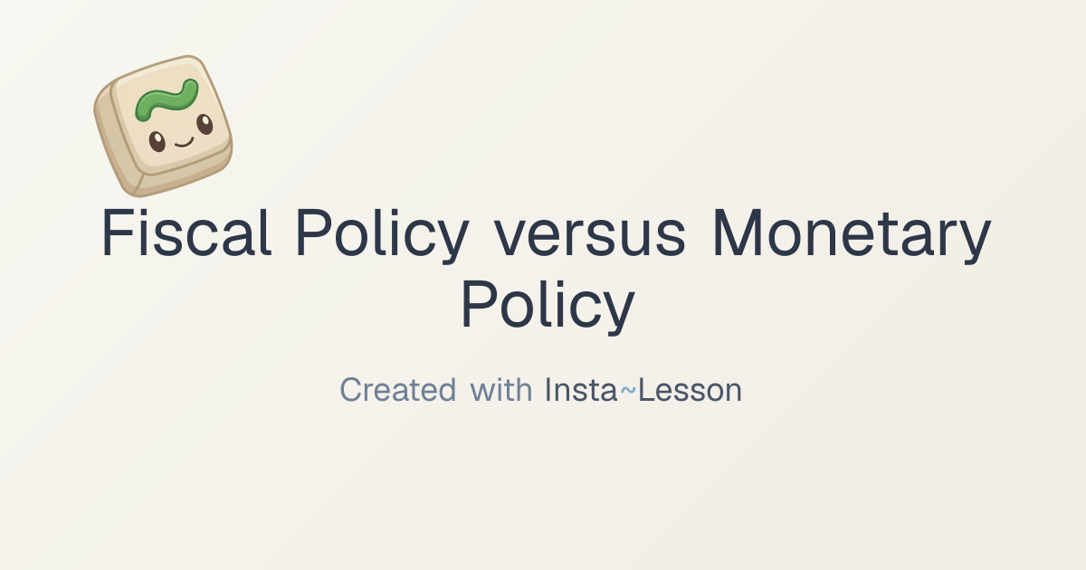 Fiscal Policy Versus Monetary Policy Lesson Plan for Grade 11th Grade ...
