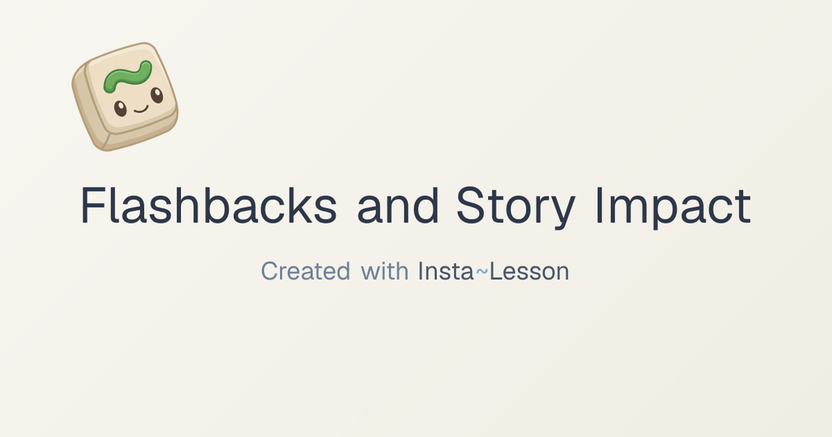 Flashbacks And Story Impact Lesson Plan for Grade 14 | Free ELA Lesson
