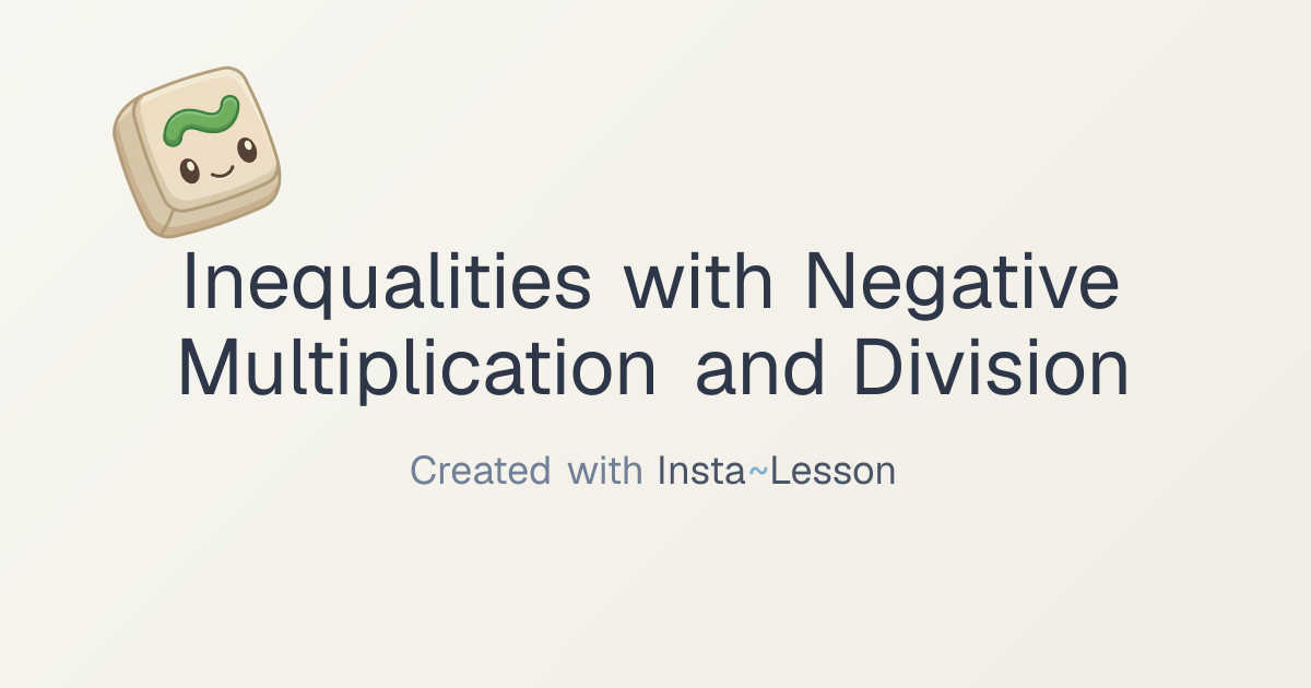 Solving inequalities when multiplying or dividing by negative numbers ...