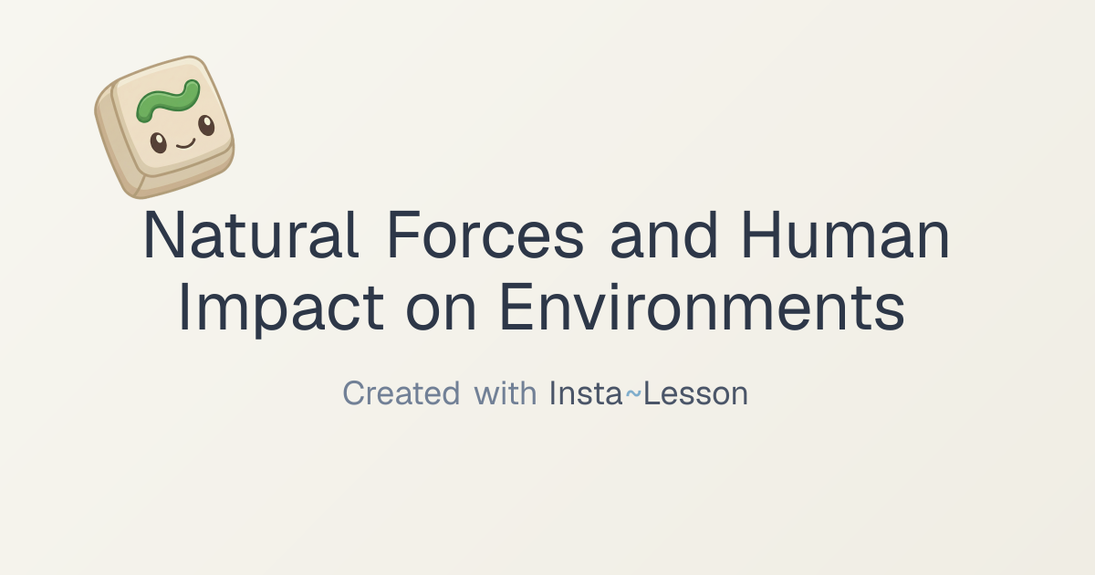 Natural Forces And Human Impact On Environments Lesson Plan for Grade ...