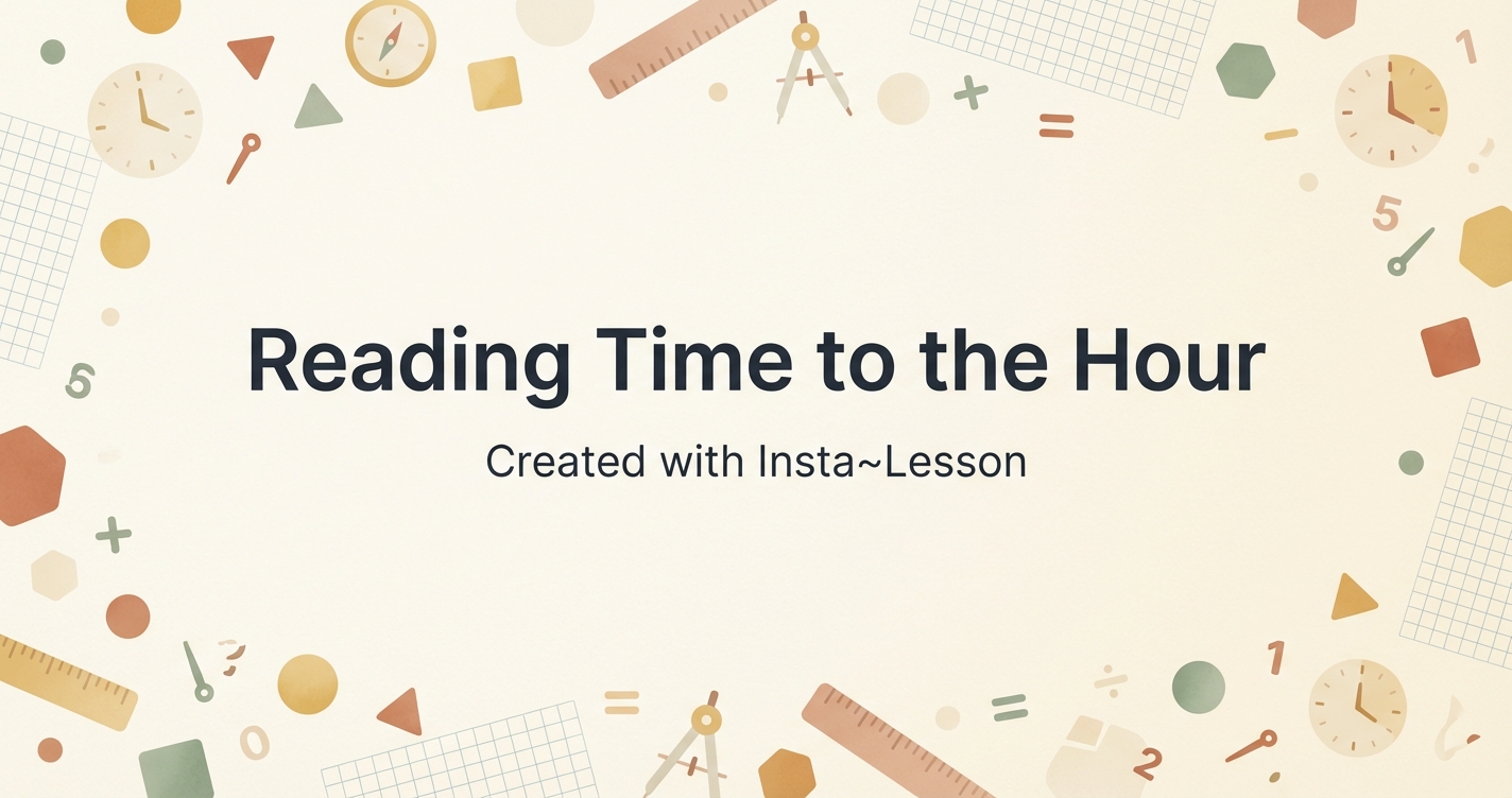 Reading Time To The Hour Lesson Plan for Grade 2 | Free Math Lesson