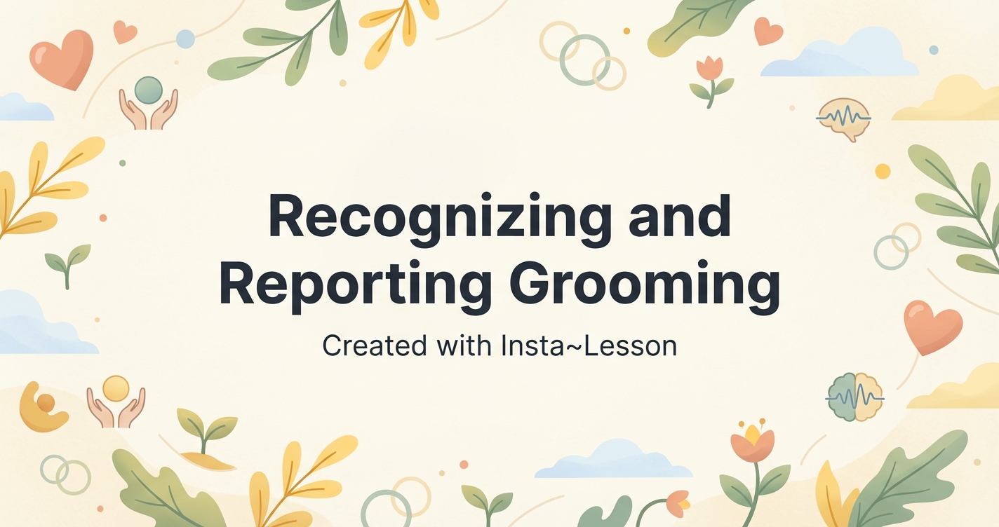 Recognizing And Reporting Grooming Lesson Plan for Grade 7 | Free ...