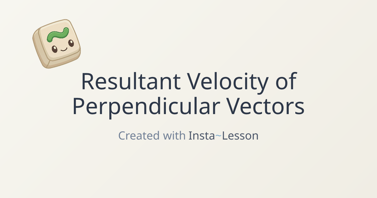 Resultant Velocity Of Perpendicular Vectors Lesson Plan for Grade ...