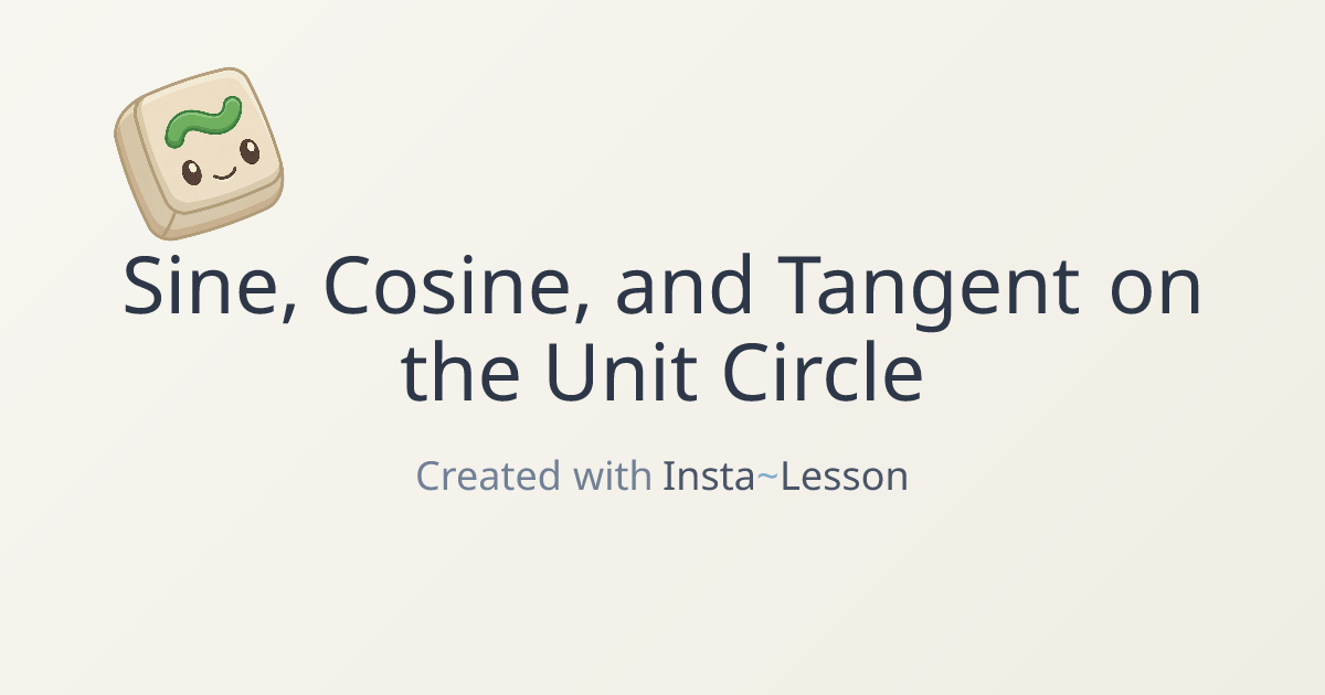 Sine, Cosine, And Tangent On The Unit Circle Lesson Plan for Grade 11th ...