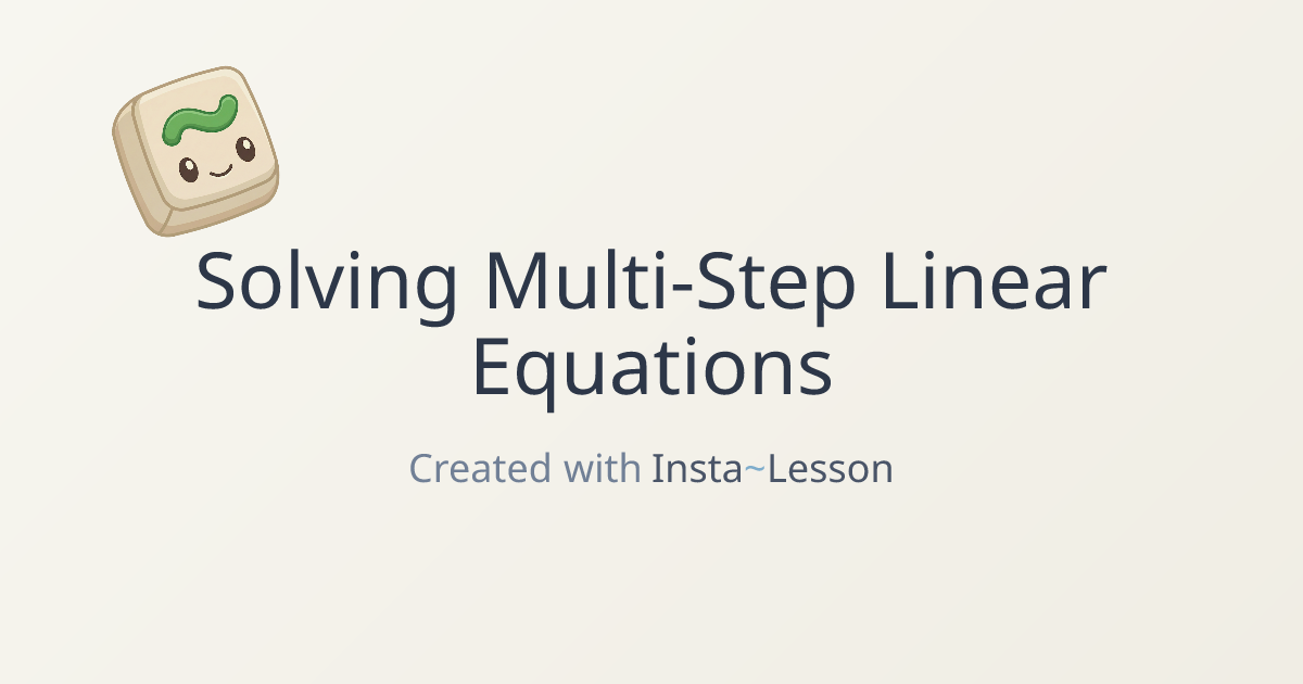 Solving Multi-step Linear Equations Lesson Plan for Grade Unknown Grade ...