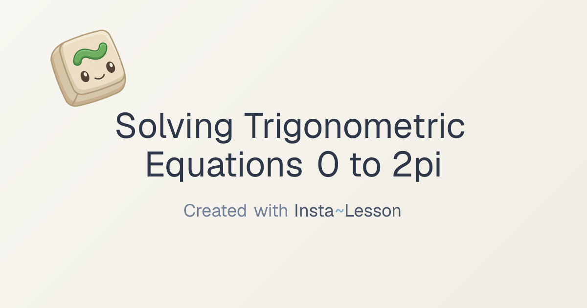 Solving Trigonometric Equations 0 To 2pi Lesson Plan for Grade 9 | Free ...