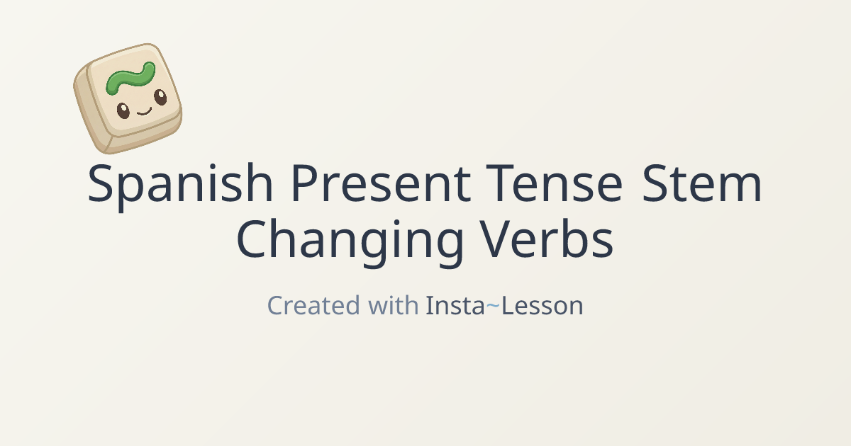 Spanish Present Tense Stem Changing Verbs Lesson Plan for Grade 9 ...