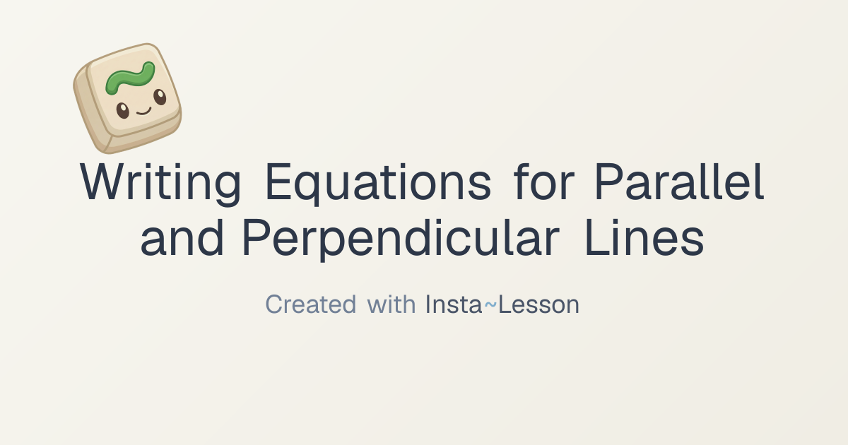 Writing Equations For Parallel And Perpendicular Lines Lesson Plan for ...
